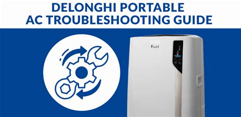 A Handy Guide to Delonghi Portable AC Issues and。